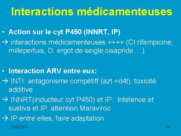 Interactions médicamenteuses • Action sur le cyt P 450 (INNRT, IP) interactions médicamenteuses ++++