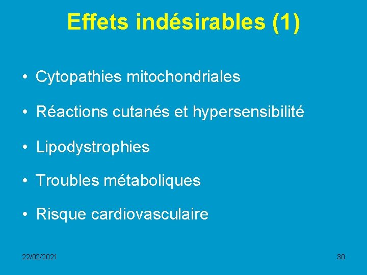 Effets indésirables (1) • Cytopathies mitochondriales • Réactions cutanés et hypersensibilité • Lipodystrophies •