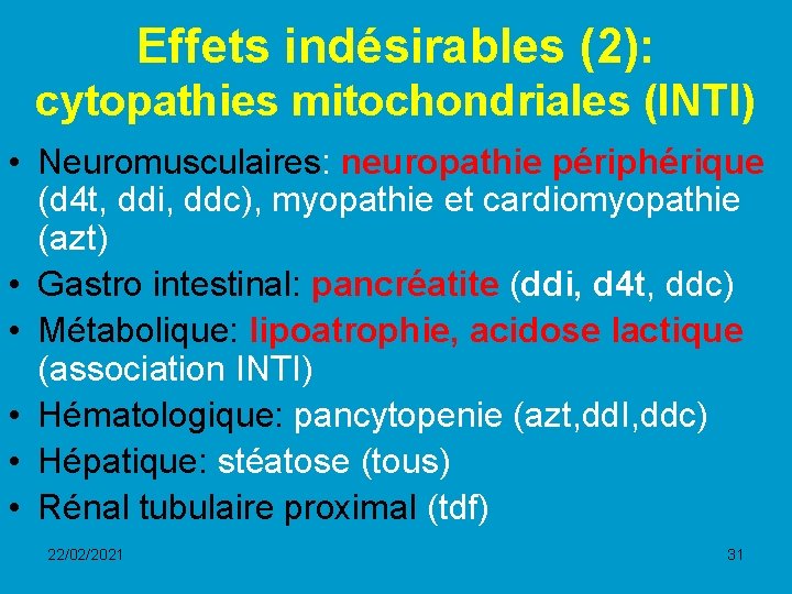 Effets indésirables (2): cytopathies mitochondriales (INTI) • Neuromusculaires: neuropathie périphérique (d 4 t, ddi,