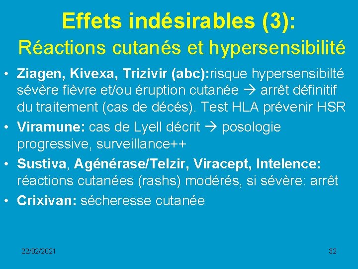 Effets indésirables (3): Réactions cutanés et hypersensibilité • Ziagen, Kivexa, Trizivir (abc): risque hypersensibilté