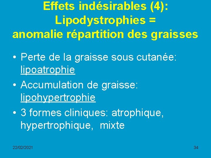 Effets indésirables (4): Lipodystrophies = anomalie répartition des graisses • Perte de la graisse