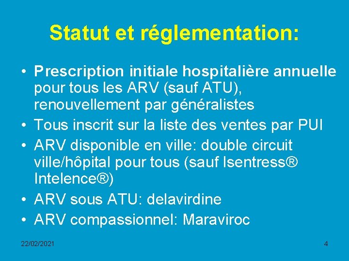 Statut et réglementation: • Prescription initiale hospitalière annuelle pour tous les ARV (sauf ATU),