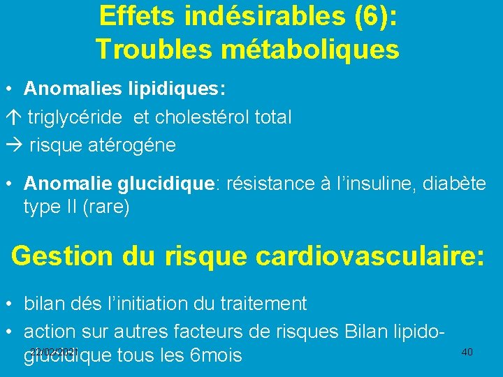 Effets indésirables (6): Troubles métaboliques • Anomalies lipidiques: triglycéride et cholestérol total risque atérogéne