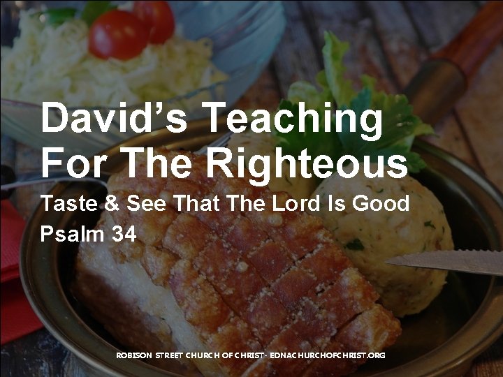 David’s Teaching For The Righteous Taste & See That The Lord Is Good Psalm