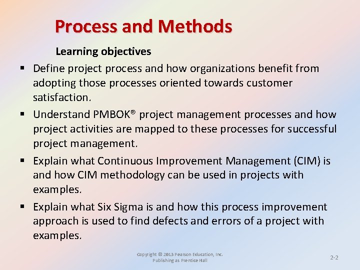 Process and Methods § § Learning objectives Define project process and how organizations benefit Process and Methods § § Learning objectives Define project process and how organizations benefit
