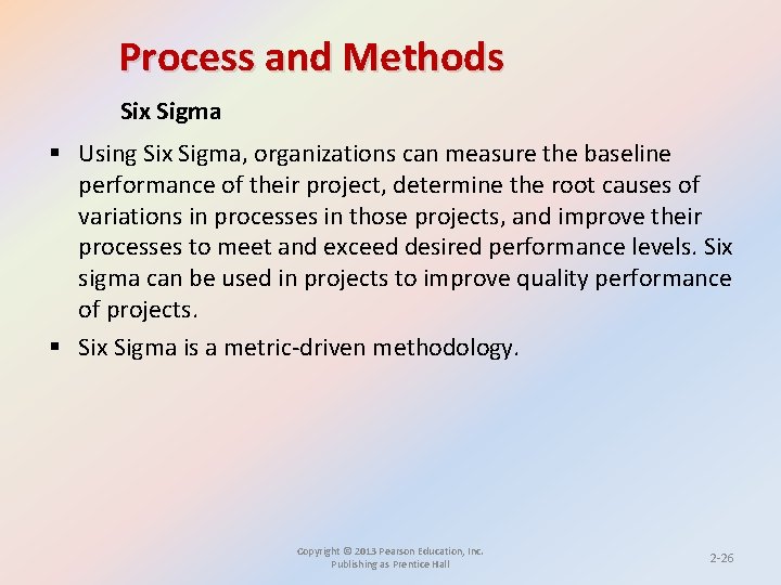 Process and Methods Six Sigma § Using Six Sigma, organizations can measure the baseline Process and Methods Six Sigma § Using Six Sigma, organizations can measure the baseline