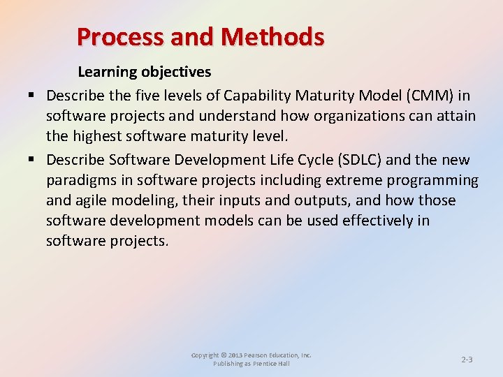 Process and Methods Learning objectives § Describe the five levels of Capability Maturity Model Process and Methods Learning objectives § Describe the five levels of Capability Maturity Model