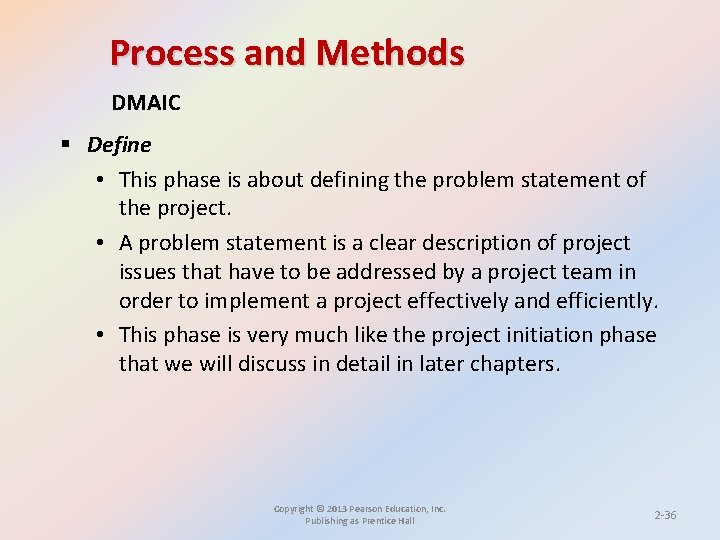 Process and Methods DMAIC § Define • This phase is about defining the problem Process and Methods DMAIC § Define • This phase is about defining the problem