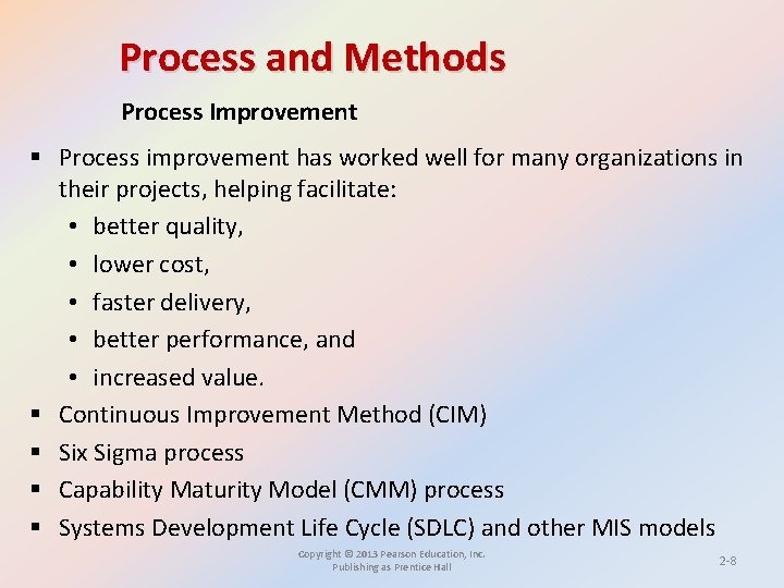 Process and Methods Process Improvement § Process improvement has worked well for many organizations Process and Methods Process Improvement § Process improvement has worked well for many organizations