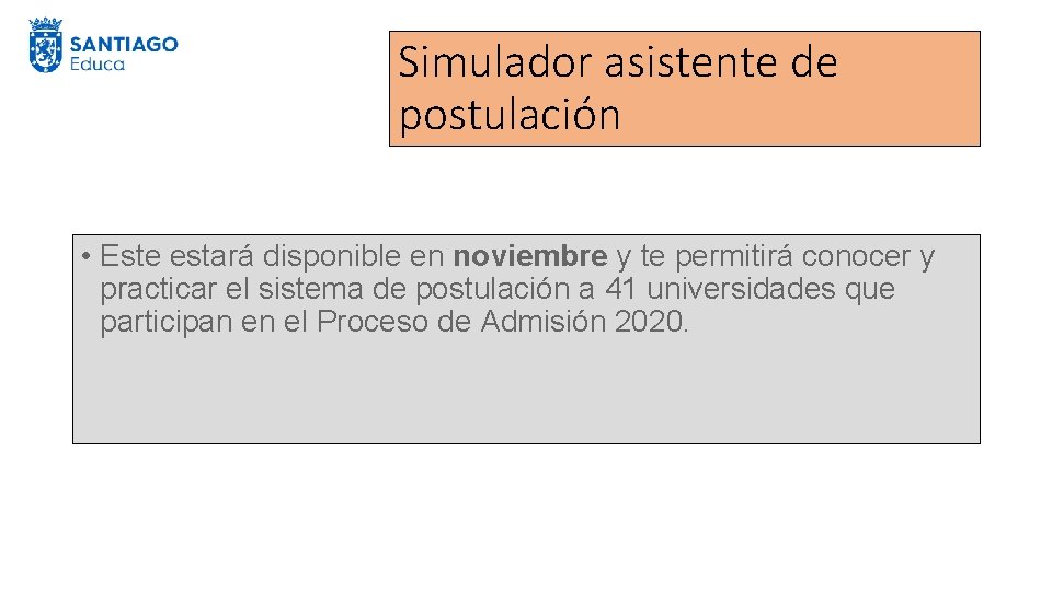 Simulador asistente de postulación • Este estará disponible en noviembre y te permitirá conocer