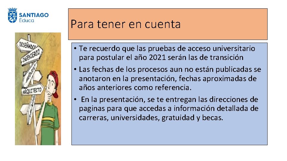 Para tener en cuenta • Te recuerdo que las pruebas de acceso universitario para