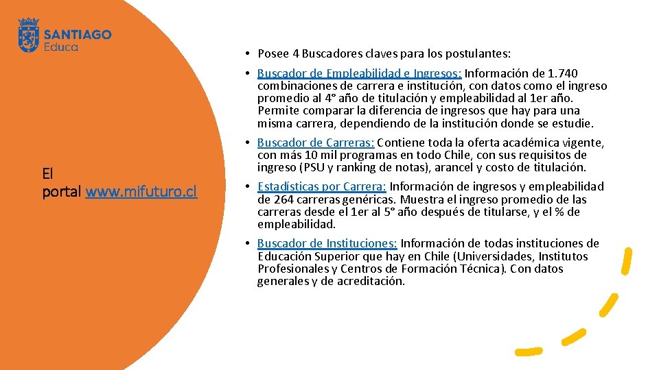El portal www. mifuturo. cl • Posee 4 Buscadores claves para los postulantes: •