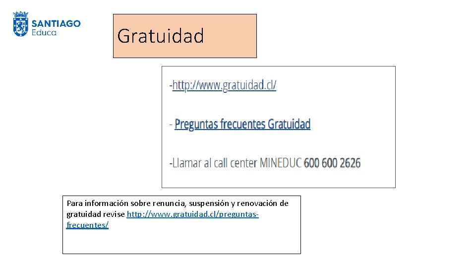Gratuidad Para información sobre renuncia, suspensión y renovación de gratuidad revise http: //www. gratuidad.