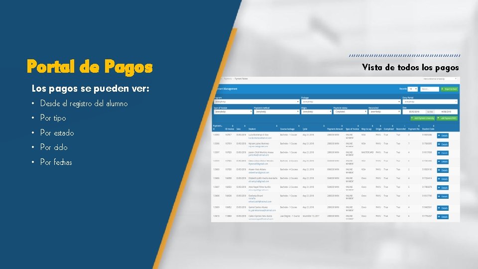 Portal de Pagos Los pagos se pueden ver: • Desde el registro del alumno