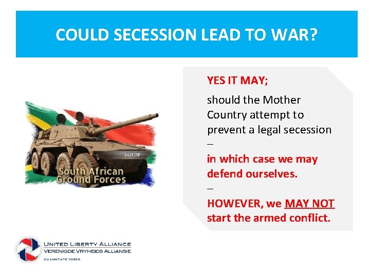 COULD SECESSION LEAD TO WAR? YES IT MAY; should the Mother Country attempt to