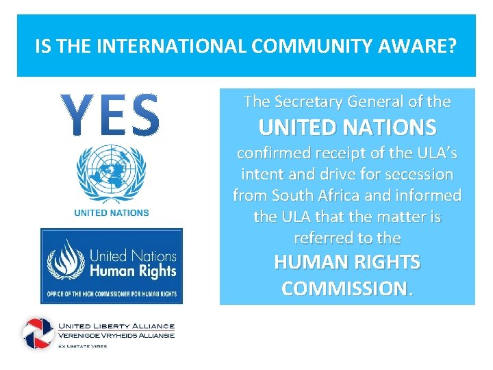IS THE INTERNATIONAL COMMUNITY AWARE? The Secretary General of the UNITED NATIONS confirmed receipt
