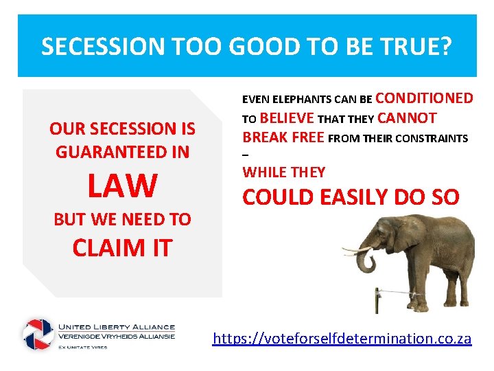 SECESSION TOO GOOD TO BE TRUE? EVEN ELEPHANTS CAN BE CONDITIONED OUR SECESSION IS