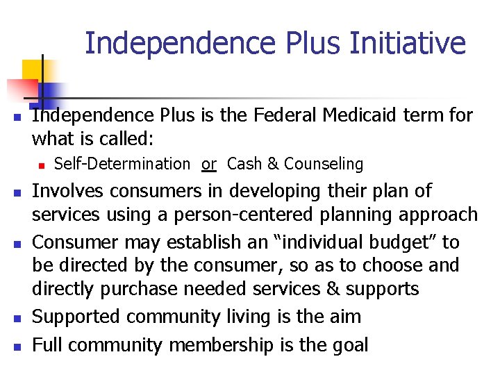 Independence Plus Initiative n Independence Plus is the Federal Medicaid term for what is