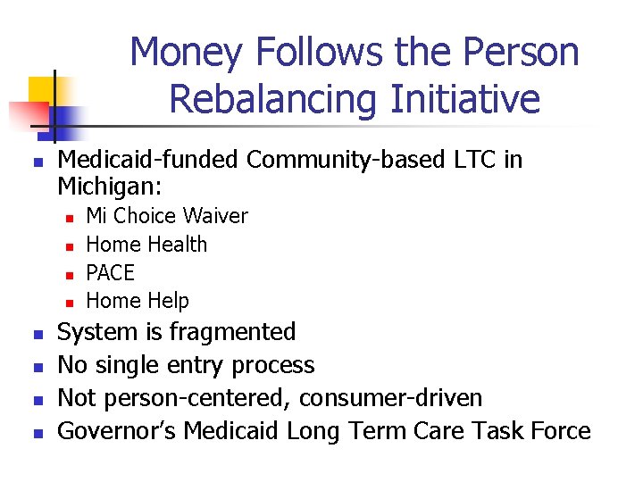 Money Follows the Person Rebalancing Initiative n Medicaid-funded Community-based LTC in Michigan: n n