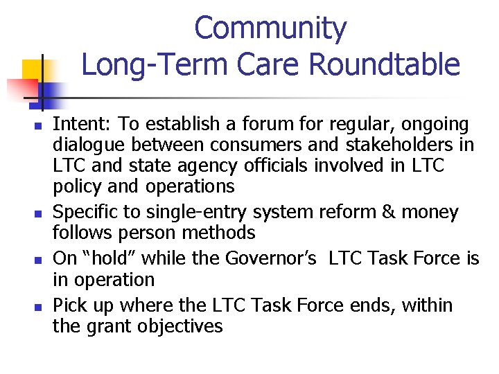 Community Long-Term Care Roundtable n n Intent: To establish a forum for regular, ongoing