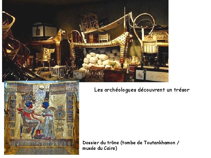 Les archéologues découvrent un trésor Dossier du trône (tombe de Toutankhamon / musée du