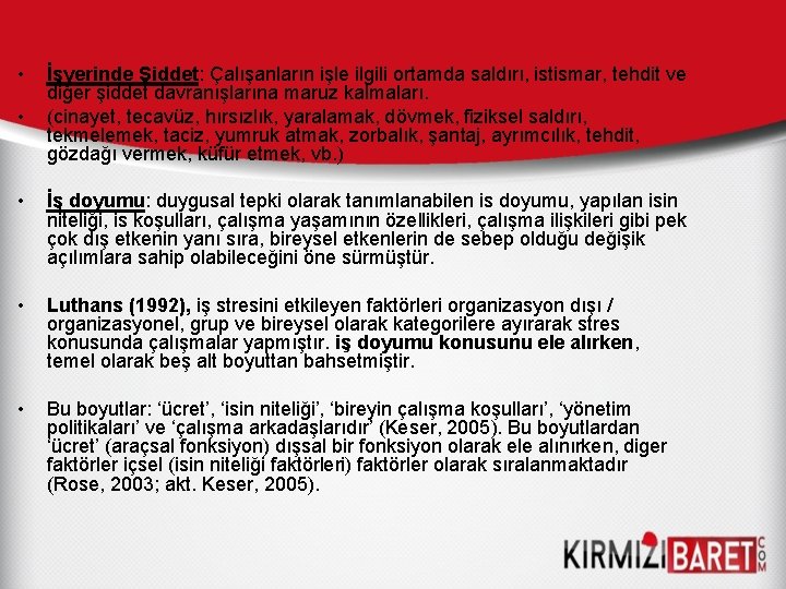  • • İşyerinde Şiddet: Çalışanların işle ilgili ortamda saldırı, istismar, tehdit ve diğer