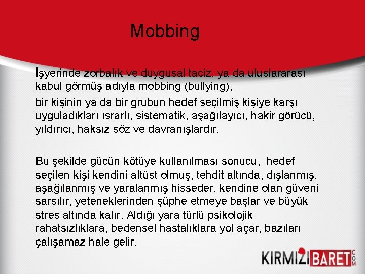 Mobbing İşyerinde zorbalık ve duygusal taciz, ya da uluslararası kabul görmüş adıyla mobbing (bullying),
