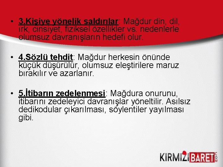  • 3. Kişiye yönelik saldırılar: Mağdur din, dil, ırk, cinsiyet, fiziksel özellikler vs.
