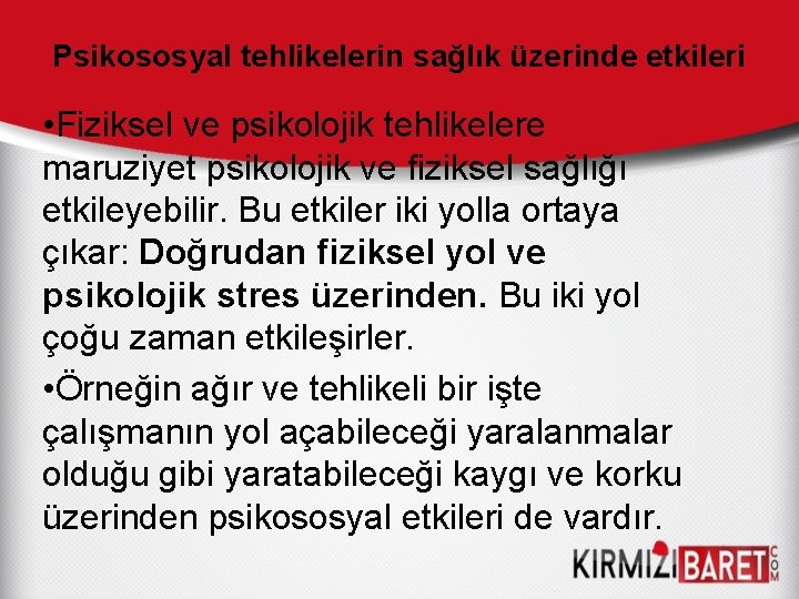 Psikososyal tehlikelerin sağlık üzerinde etkileri • Fiziksel ve psikolojik tehlikelere maruziyet psikolojik ve fiziksel