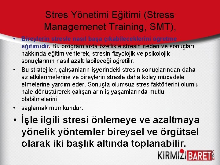 Stres Yönetimi Eğitimi (Stress Managemenet Training, SMT), • Bireylerin stresle nasıl başa çıkabileceklerini öğretme