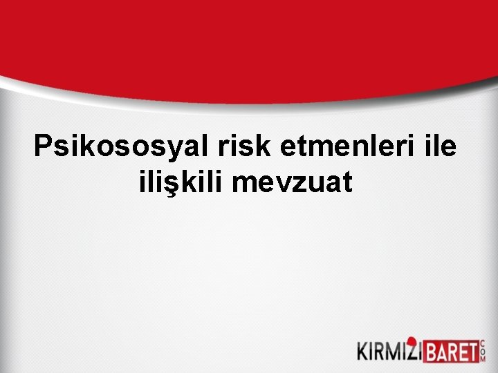 Psikososyal risk etmenleri ile ilişkili mevzuat 