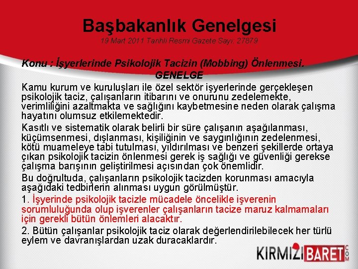 Başbakanlık Genelgesi 19 Mart 2011 Tarihli Resmi Gazete Sayı: 27879 Konu : İşyerlerinde Psikolojik