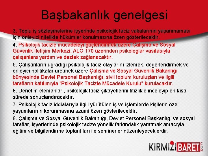 Başbakanlık genelgesi 3. Toplu iş sözleşmelerine işyerinde psikolojik taciz vakalarının yaşanmaması için önleyici nitelikte