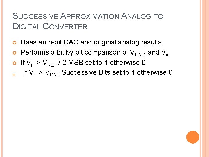 SUCCESSIVE APPROXIMATION ANALOG TO DIGITAL CONVERTER Uses an n-bit DAC and original analog results