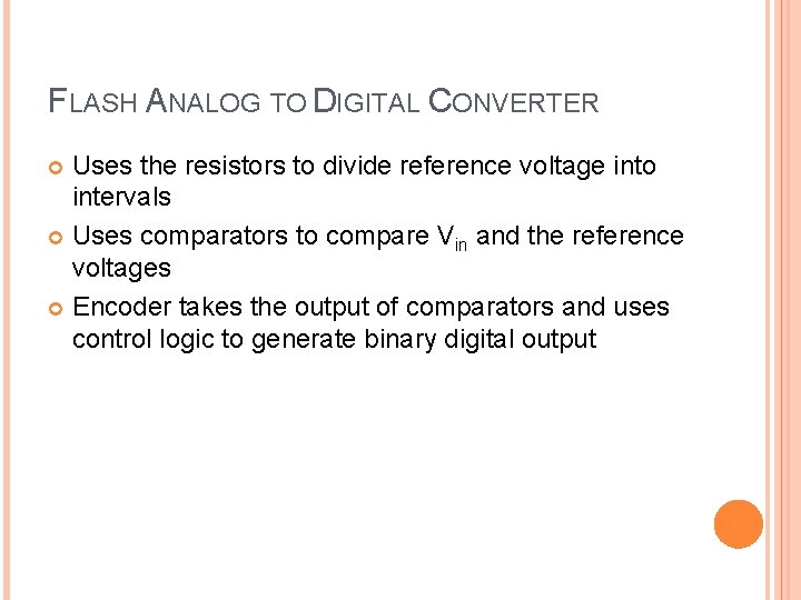 FLASH ANALOG TO DIGITAL CONVERTER Uses the resistors to divide reference voltage into intervals