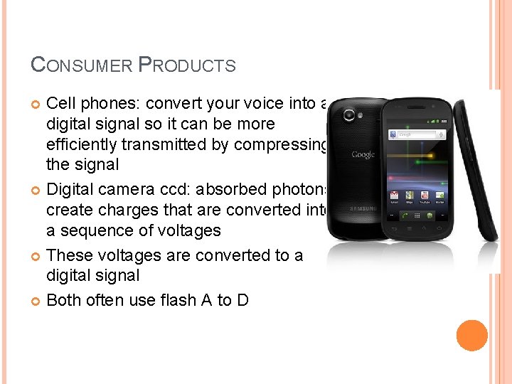 CONSUMER PRODUCTS Cell phones: convert your voice into a digital signal so it can