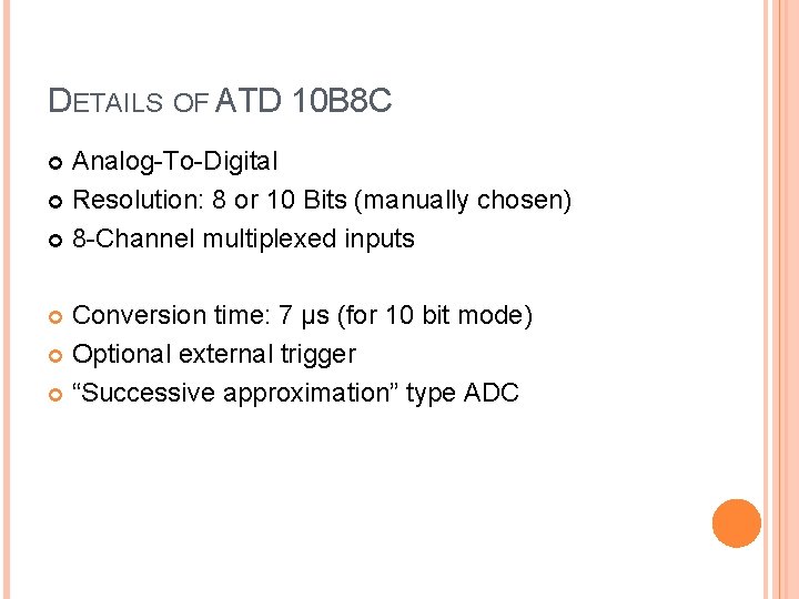 DETAILS OF ATD 10 B 8 C Analog-To-Digital Resolution: 8 or 10 Bits (manually