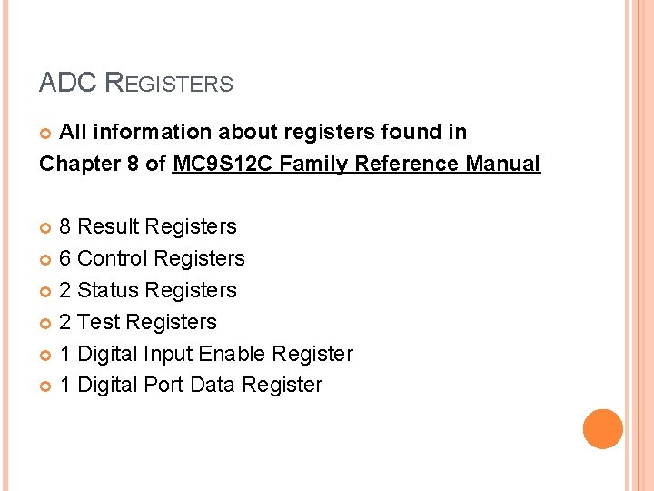 ADC REGISTERS All information about registers found in Chapter 8 of MC 9 S