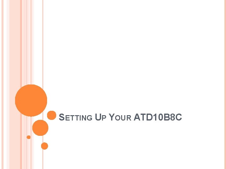 SETTING UP YOUR ATD 10 B 8 C 
