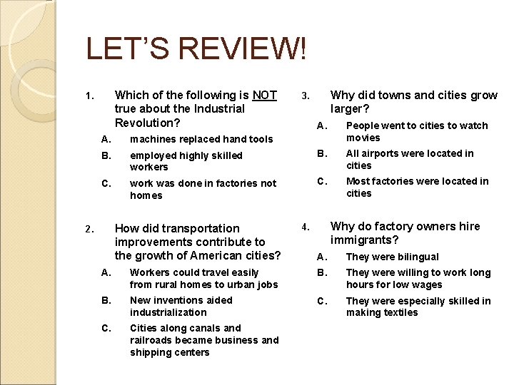 LET’S REVIEW! Which of the following is NOT true about the Industrial Revolution? 1.