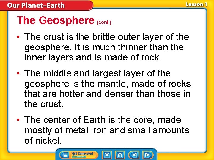 The Geosphere (cont. ) • The crust is the brittle outer layer of the