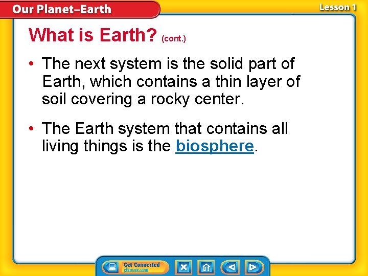 What is Earth? (cont. ) • The next system is the solid part of