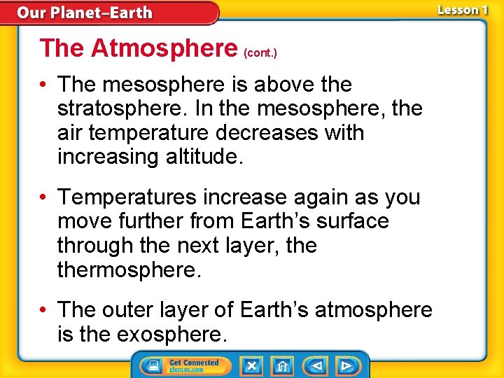 The Atmosphere (cont. ) • The mesosphere is above the stratosphere. In the mesosphere,