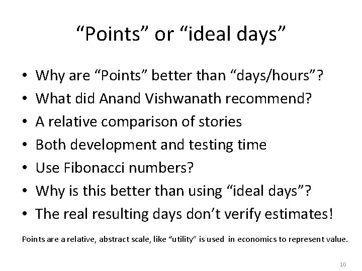 “Points” or “ideal days” • • Why are “Points” better than “days/hours”? What did