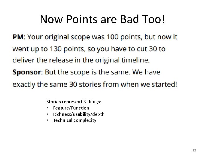 Now Points are Bad Too! Stories represent 3 things: • Feature/Function • Richness/usability/depth •