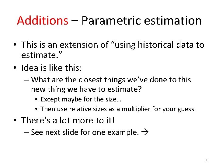 Additions – Parametric estimation • This is an extension of “using historical data to