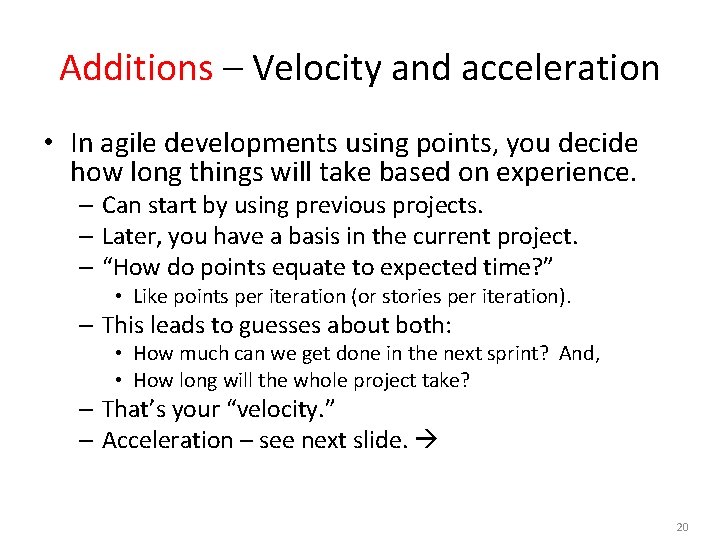 Additions – Velocity and acceleration • In agile developments using points, you decide how
