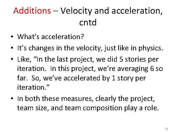 Additions – Velocity and acceleration, cntd • What’s acceleration? • It’s changes in the