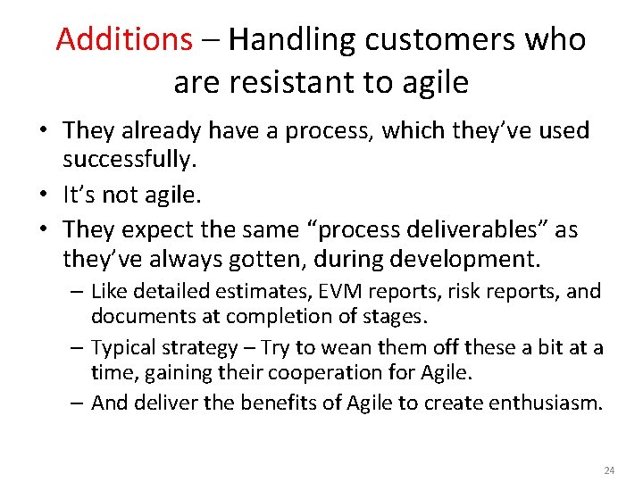 Additions – Handling customers who are resistant to agile • They already have a