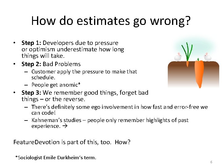 How do estimates go wrong? • Step 1: Developers due to pressure or optimism